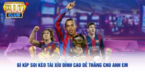 Bí Kíp Soi Kèo Tài Xỉu Đỉnh Cao Dễ Thắng Cho Anh Em