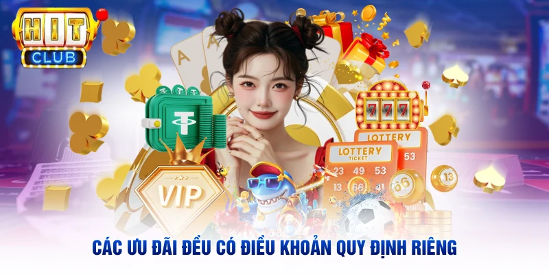 Các ưu đãi đều có điều khoản quy định riêng
