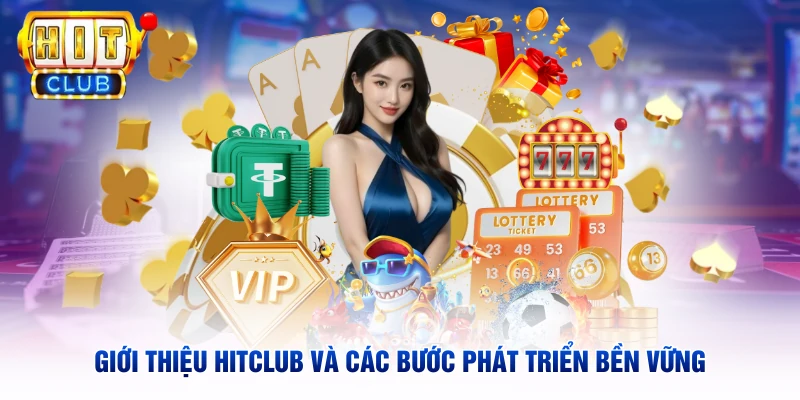 Giới thiệu Hitclub và các bước phát triển bền vững