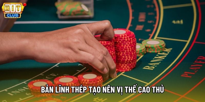 Bản lĩnh thép tạo nên vị thế cao thủ